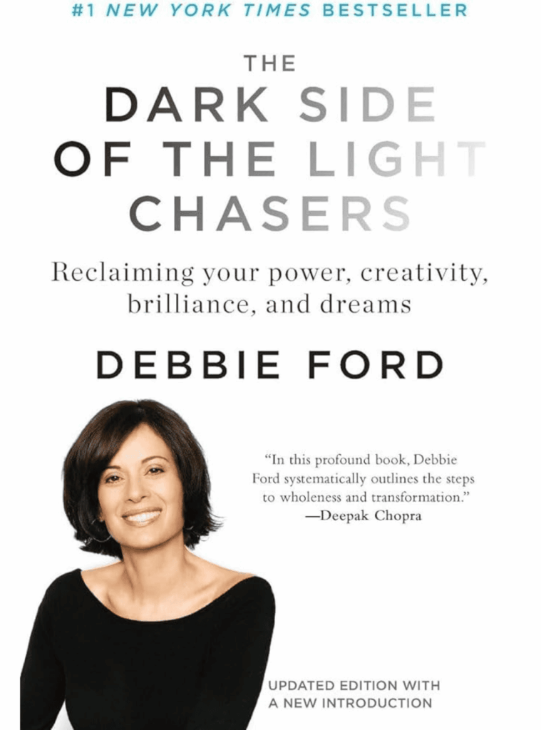 Debbie Ford, The Dark Side of the Light Chasers, Reclaiming Your Power, Creativity, Brilliance, and Dreams